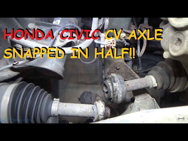 Honda Civic - CV Axle Snapped In Half