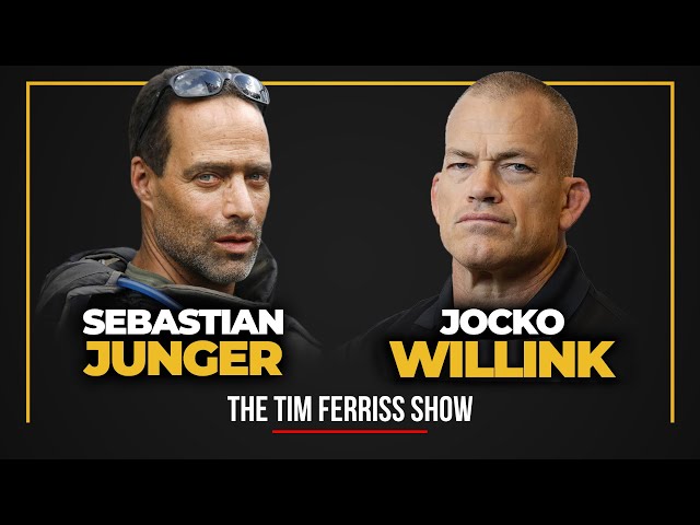 Jocko Willink and Sebastian Junger — The Tim Ferriss Show