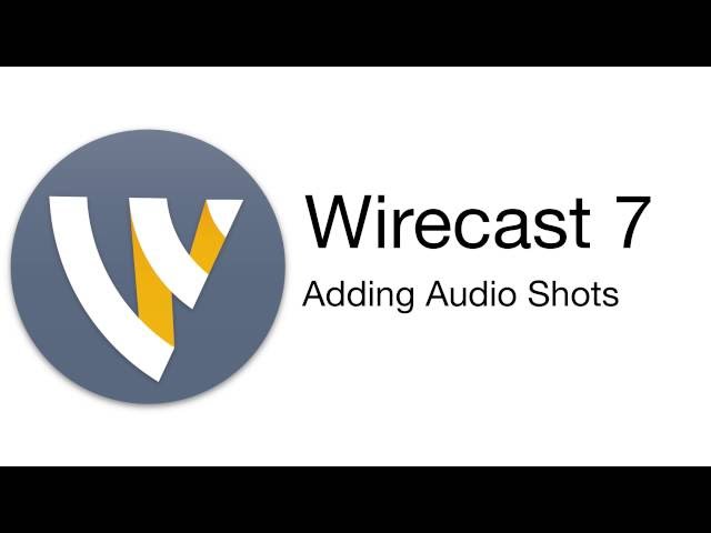 Wirecast Tutorial - Adding Audio Shots