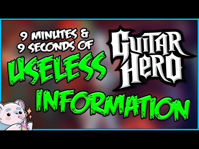 9 Minutes and 9 Seconds of Useless Information about Guitar Hero
