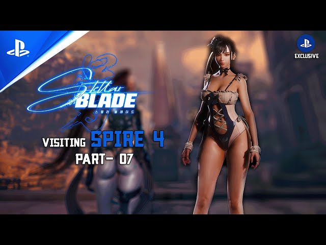 Stellar Blade Visiting Spire 4 | PS5 Walkthrough Part- 07 (FULL GAME)