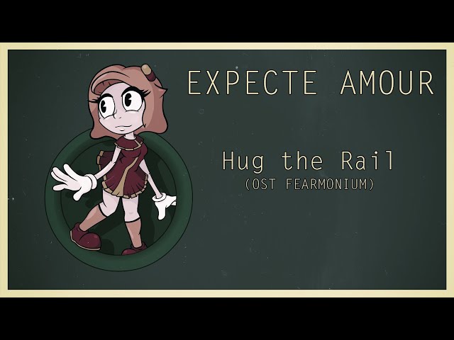 Expecte Amour - Hug the Rail (Soundtrack Fearmonium)