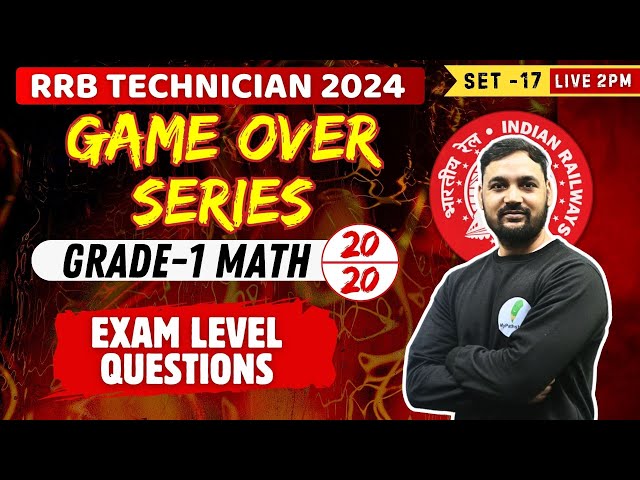 RRB Technician Grade 1 Maths Classes | Game Over Series | Set 17 I 🔥🔥