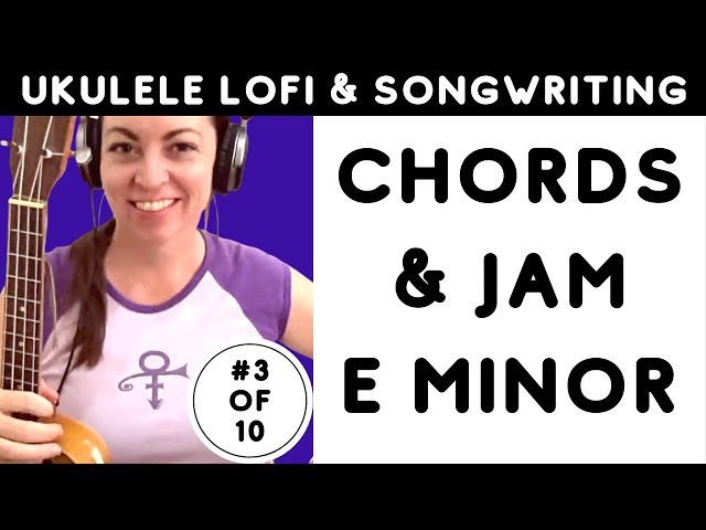 Day 3 Ukulele Lofi DIY Chord Progressions Series | Chords in E minor