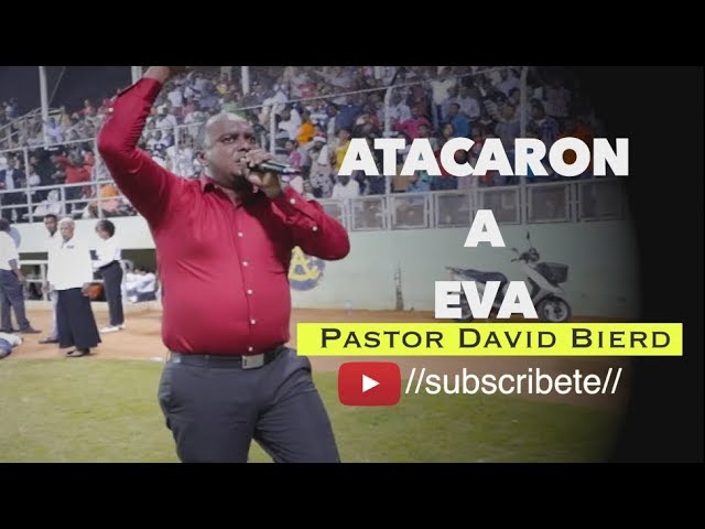 Pastor David Bierd - Atacaron a Eva