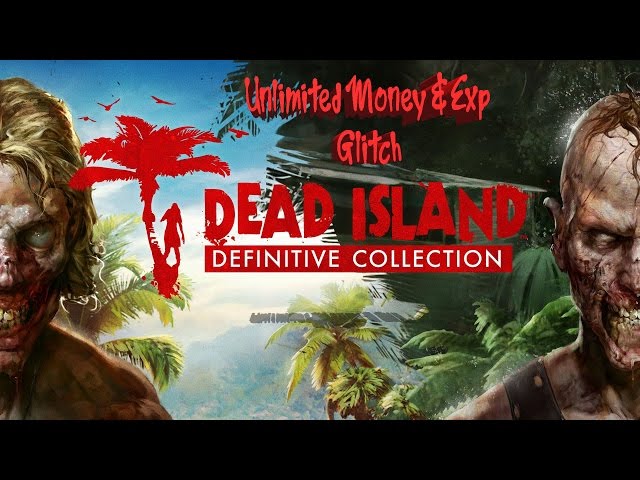 Dead Island Definitive Collection Unlimited Money & Exp Glitch
