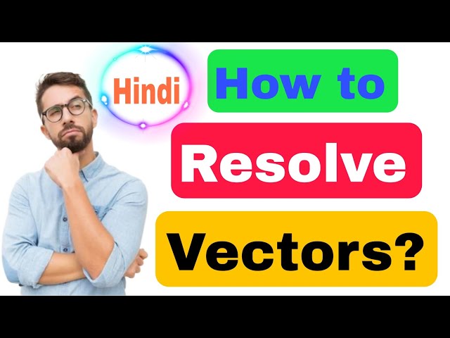 How to Resolution of Vectors|| Vector Analysis|| Hindi