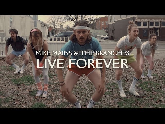 Mike Mains & The Branches - Live Forever (Official Music Video)