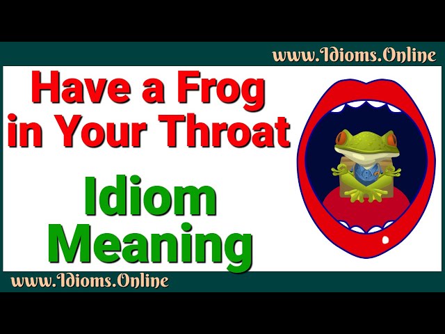 Frog in Your Throat | Idiom Meaning