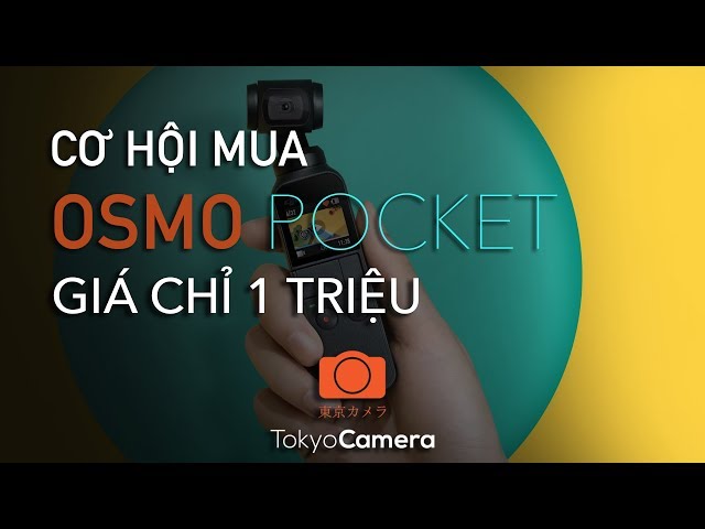 Sở hữu ngay OSMO POCKET chỉ với 1 TRIỆU ĐỒNG??? | Tokyo Camera