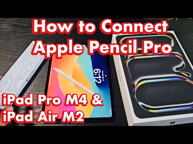 How to Connect Apple Pencil Pro to iPad Pro M4