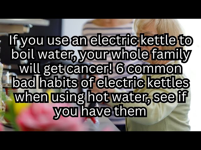 UNBELIEVABLE: How Your Daily Electric Kettle Ritual Is Slowly Killing You!