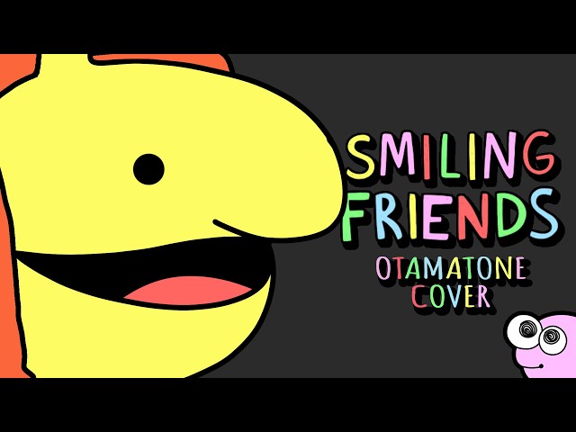 Smiling Friends - Otamatone Cover