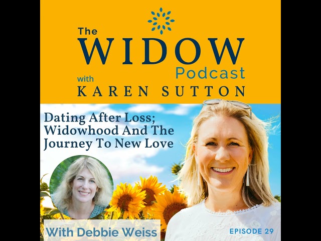 EP29 Dating After Loss; Widowhood And The Journey To New Love