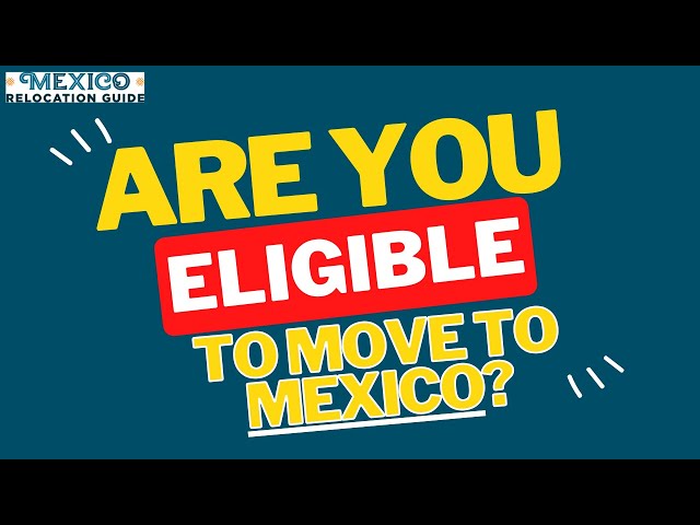 Are you eligible for Residency in Mexico 2024? (Understanding Mexican Residency Visas)
