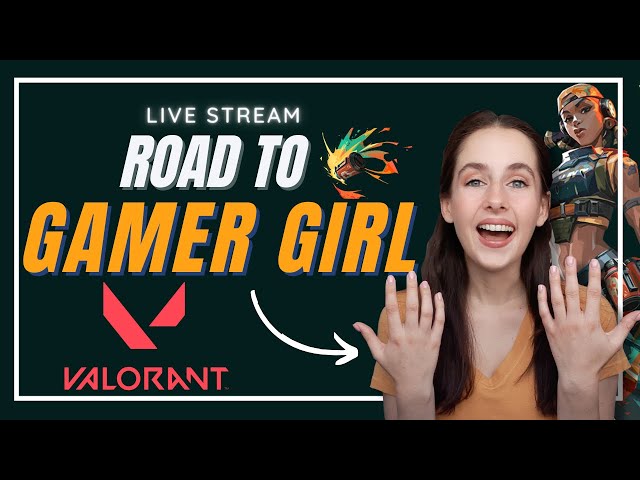 🔴Live - Valorant | Road to Gamer Girl | Live Stream