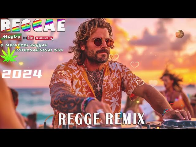 Reggae Do Maranhão 2024 💞 Melhor Música Reggae Internacional 💞 Reggae Remix 2024