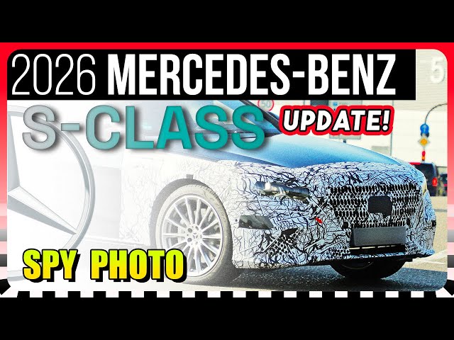 SPYSHOTS: 2026 Mercedes-Benz S-Class returns with less camo