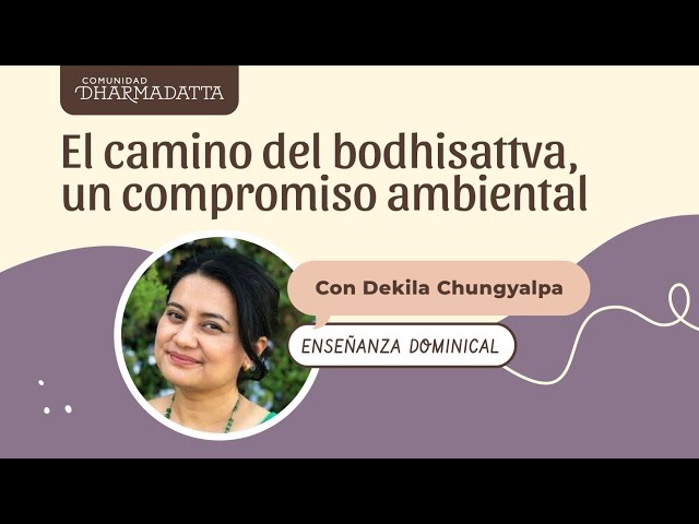 El camino del bodhisattva, un compromiso ambiental | Damcho entrevista a maestra tibetana activista