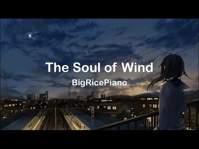 BigRicePiano - The Soul of Wind | Relaxing, Sleeping