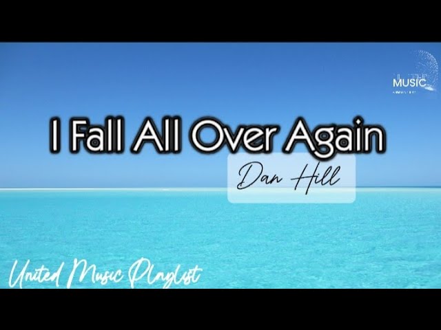 i Fall All Over Again /Dan Hill/lyrics video