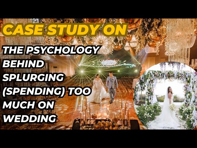 Case Study on : The Psychology Behind Splurging (Spending) too much on Wedding #psychologyresearch
