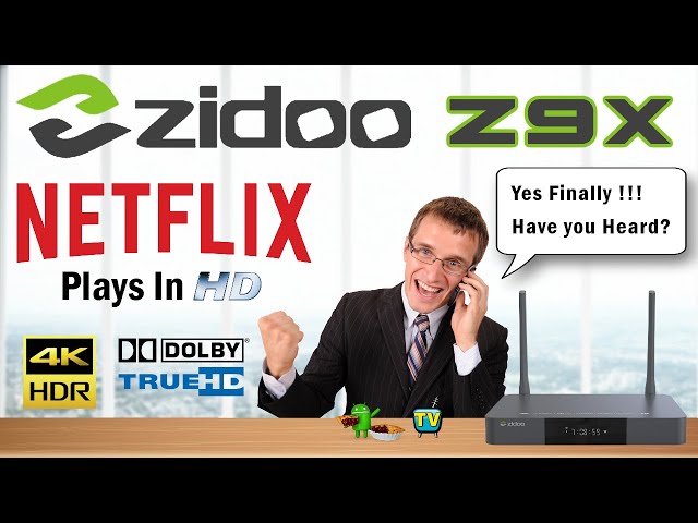Zidoo Z9X TV Box Plays Netflix In HD 4K and Dolby TrueHD Full Android Version