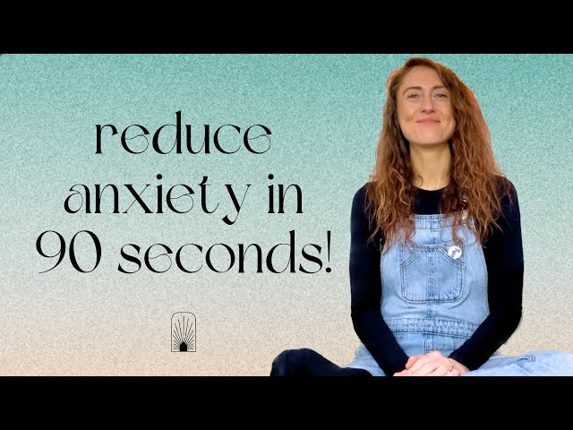 Reduce Anxiety in 90 Seconds!  |  Somatic Practice