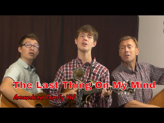 The Last Thing On My Mind- VIP Page | Amundson Family Music