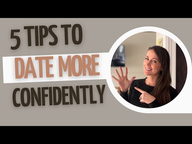 How to have CONFIDENCE…(with the Dating Experience)