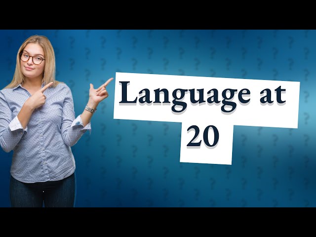 Is 20 too old to learn a language?