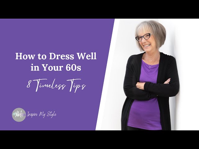 How to Dress Well in Your 60s: 8 Timeless Tips