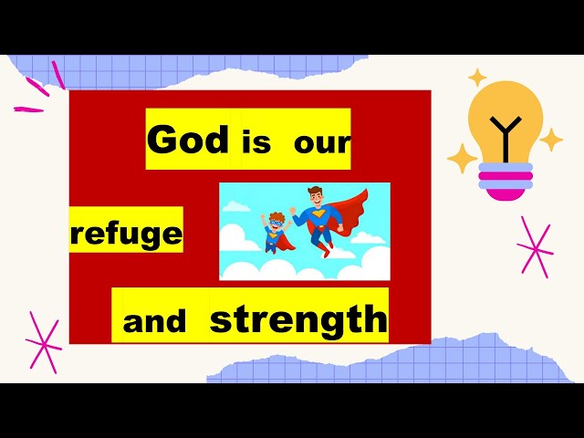 God is our refuge and strength : Psalm46