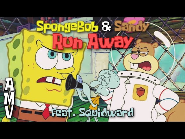 SpongeBob & Sandy - Run Away 🏃‍♂️🏃‍♀️ (feat. Squidward) [AMV]