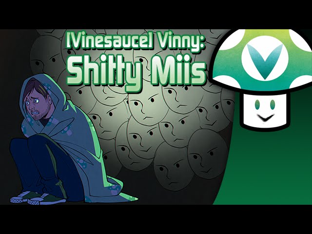 [Vinesauce] Vinny - Shitty Miis