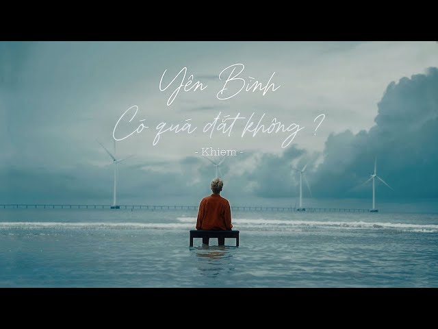Khiem - Yên Bình Có Quá Đắt Không | Official Music Video