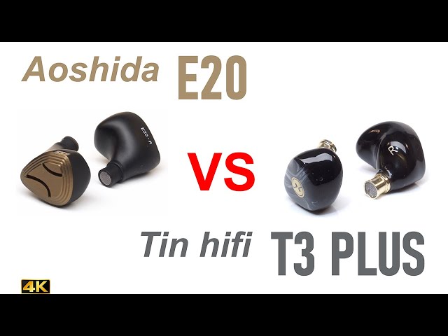 Aoshida E20 vs Tin HiFi T3 Plus