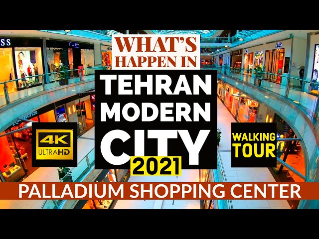 【4K】TEHRAN Modern City Walking Tour 2021🇮🇷|  IRAN Palladium Shopping Center