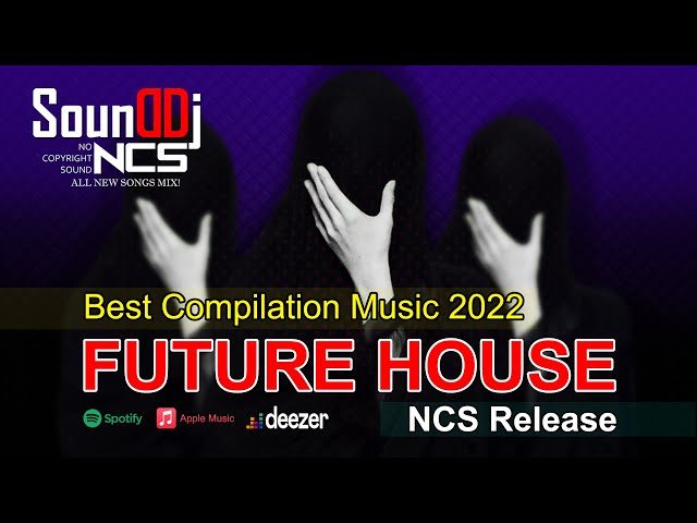 NCS Release // FUTURE HOUSE // Best Compilation Music 2022