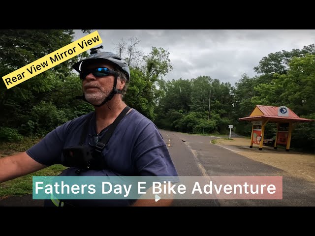 Fathers Day E Bike Adventure (from the rear view mirror)- June 16, 2024