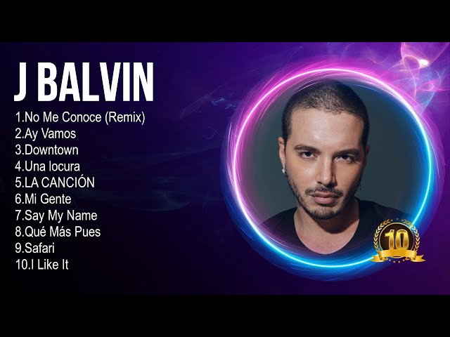 J Balvin The Latin songs ~ Top Songs Collections