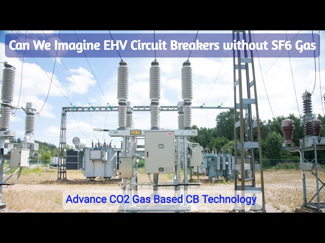 Can You Imagine EHV Circuit Breakers without SF6 Gas | Advance CO2 Gas Based CB Technology