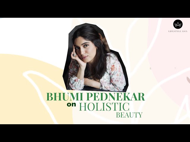 Bhumi Pednekar on Holistic Beauty