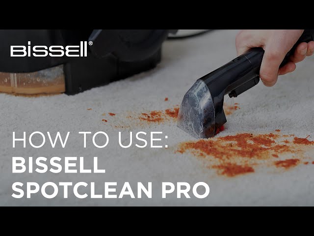 How to get the best out of your BISSELL SpotClean Pro