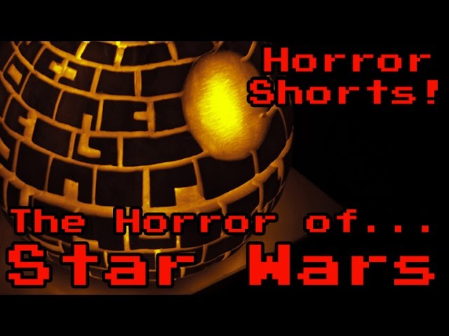Horror Shorts! - THE HORROR OF STAR WARS!