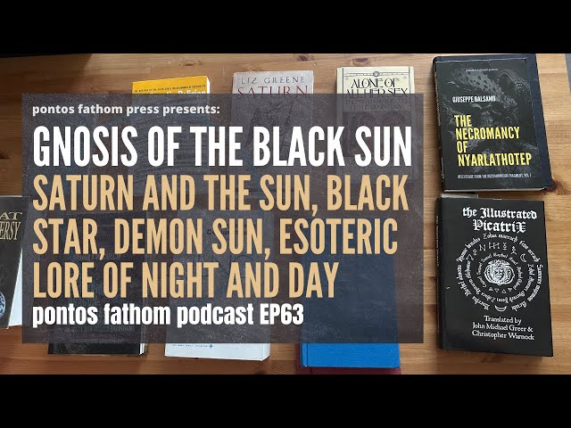 Gnosis Of The Black Sun: Saturn & Sun - Black Star, Demon Sun, Esoteric Lore Of Night & Day - EP63