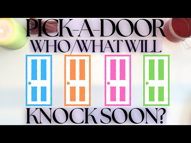 PICK-A-DOOR: WHO/WHAT will COME KNOCKING SOON? PREDICTION (Pick A Card) Tarot Reading