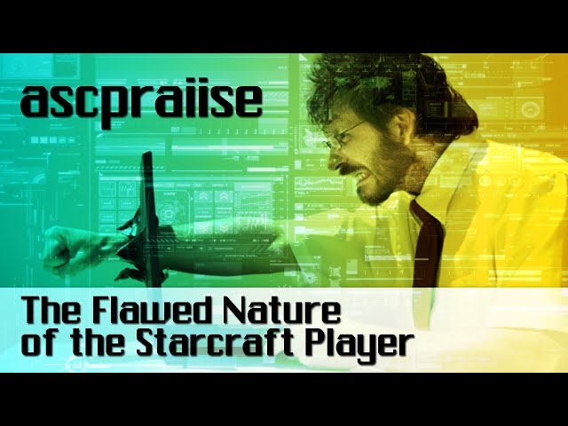 The Greatest Tragedy of all Time: The Flawed Nature of Starcraft Players