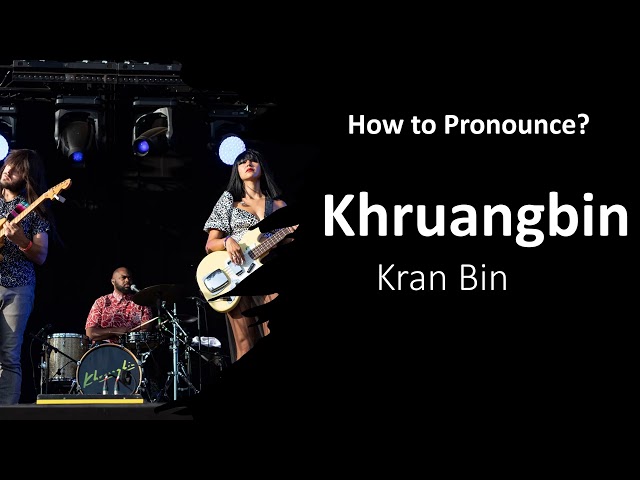 How to Pronounce Khruangbin (Laura Lee)