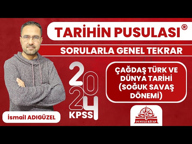 2024 KPSS Tarihin Pusulası - Çağdaş Türk ve Dünya Tarihi (Soğuk Savaş Dönemi) - İsmail ADIGÜZEL